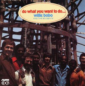 Album  Cover Willie Bobo & The Bo-gents - Do What You Want To Do on SUSSEX Records from 1971