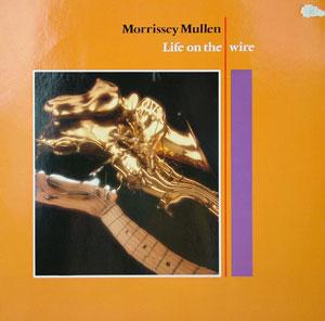 Front Cover Album Morrissey Mullen - Life On The Wire Front Cover Album Morrissey Mullen - Life On The Wire