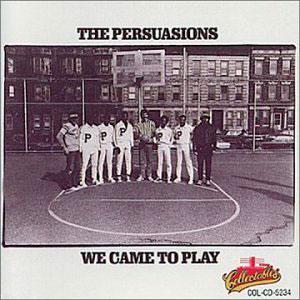 Front Cover Album The Persuasions - We Came To Play