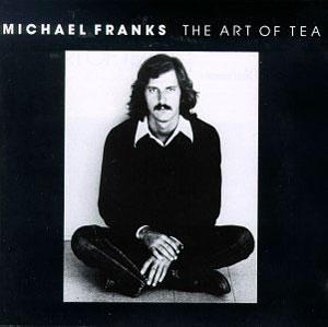 Front Cover Album Michael Franks - The Art of Tea