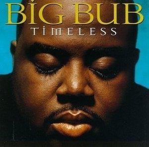 Album  Cover Big Bub - Timeless on FONTANA UNIVERSAL Records from 1997