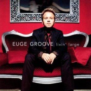 Album  Cover Euge Groove - Livin' Large on NARADA PRODUCTIONS Records from 2004