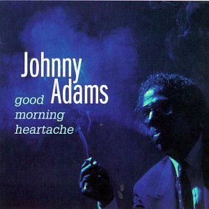 Front Cover Album Johnny Adams - Good Morning Heartache