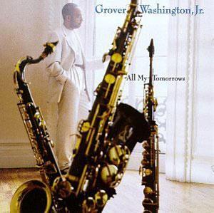 Album  Cover Grover Washington Jr - All My Tomorrows on COLUMBIA Records from 1994