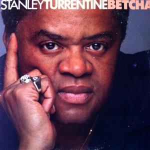 Album  Cover Stanley Turrentine - Betcha on ELEKTRA Records from 1979