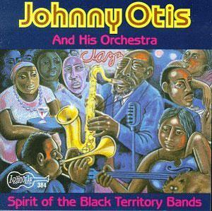 Front Cover Album Johnny Otis - Spirit Of The Black Territory Bands