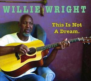 Album  Cover Willie Wright - This Is Not A Dream on GREEN COIL Records from 2012