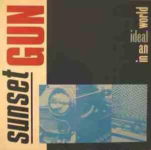 Album  Cover Sunset Gun - In An Ideal World on CBS Records from 1985