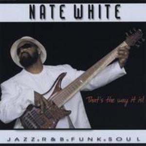Album  Cover Nate White - That's The Way It Is on PHAT BASS RECORDS, INC. Records from 2009