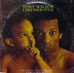 Album  Cover Tony Wilson - I Like Your Style on BEARSVILLE Records from 1976