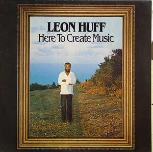 Front Cover Album Leon Huff - Here To Create Music