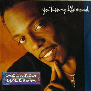 Front Cover Album Charlie Wilson - You Turn My Life Around  | mca records | MCAD-10587 | NL