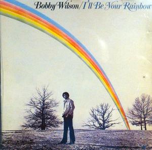 Album  Cover Bobby Wilson - I'll Be Your Rainbow on BUDDAH Records from 1975
