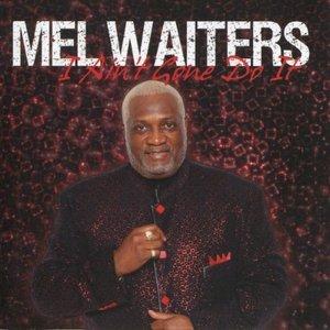 Album  Cover Mel Waiters - I Ain't Gone Do It on WALDOXY Records from 2010