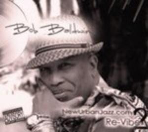 Album  Cover Bob Baldwin - New Urban Jazz.com Re-vibe 2 on TRIPPIN 'N' RHYTHM Records from 2011