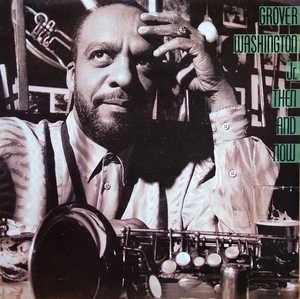 Album  Cover Grover Washington Jr - Then And Now on COLUMBIA Records from 1988