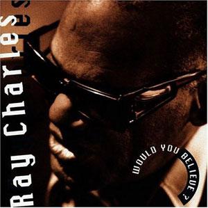 Front Cover Album Ray Charles - Would You Believe