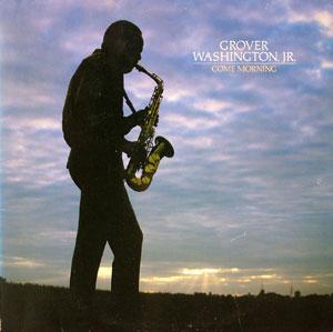 Album  Cover Grover Washington Jr - Come Morning on ELEKTRA Records from 1981