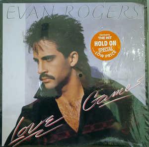 Album  Cover Evan Rogers - Love Games on RCA Records from 1985