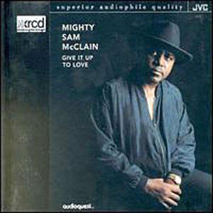 Album  Cover Mighty Sam Mcclain - Give It Up To Love on AUDIOQUEST Records from 1993