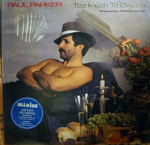 Album  Cover Paul Parker - Too Much To Dream on MEGATONE Records from 1983