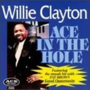 Album  Cover Willie Clayton - Ace In The Hole on ACE Records from 1996