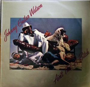Front Cover Album Johnny Guitar Watson - Ain't That A Bitch Front Cover Album Johnny Guitar Watson - Ain't That A Bitch