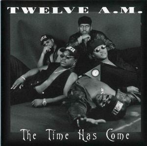 Album  Cover Twelve A.m. - The Time Has Come on  Records from 1995