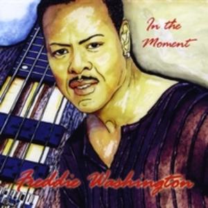 Album  Cover Freddie 'ready Fready' Washington - In The Moment on FREDDIE WASHINGTON Records from 2009