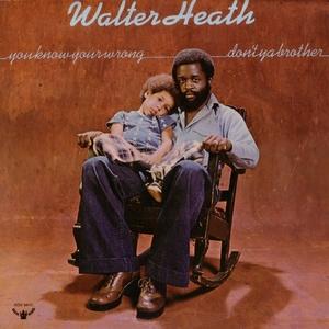 Album  Cover Walter Heath - You Know You're Wrong Don't You Brother on BUDDAH Records from 1974