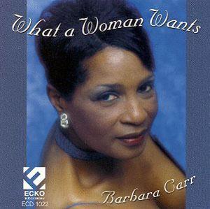Front Cover Album Barbara Carr - What a Woman Wants Front Cover Album Barbara Carr - What a Woman Wants