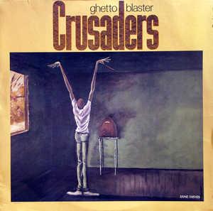 Album  Cover Crusaders - Ghetto Blaster on MCA Records from 1984