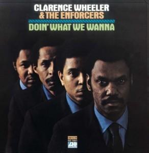 Front Cover Album Clarence Wheeler And The Enforcers - Doin What We Wanna