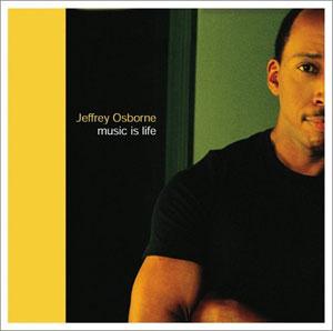 Album  Cover Jeffrey Osborne - Music Is Life on JAYOZ Records from 2003