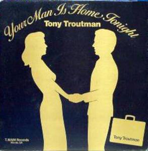 Album  Cover Tony Troutman - Your Man Is Home Tonight on T. MAIN Records from 1983