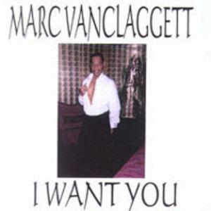 Album  Cover Marc Vanclaggett - I Want You on MARLEX Records from 2002