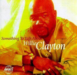 Album  Cover Willie Clayton - Something To Talk About on AVANTI Records from 1998