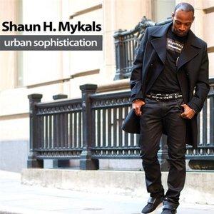 Album  Cover Shaun H. Mykals - Urban Sophistication on 710 MUZIC GROU Records from 2009