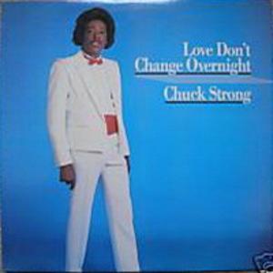 Album  Cover Chuck Strong - Strong Love Don't Change Overnight on TEAM Records from 1986