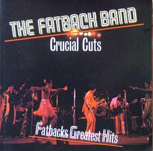 Album  Cover Fatback - Crucial Cuts / Fatbacks Greatest Hits on STREETLIFE Records from 1988