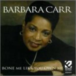 Album  Cover Barbara Carr - Bone Me Like You Own Me on ECKO Records from 1998