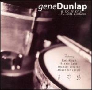 Album  Cover Gene Dunlap Band - I Still Believe on LIQUID 8 Records from 2003