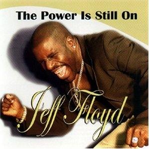Front Cover Album Jeff Floyd - The Power Is Still On