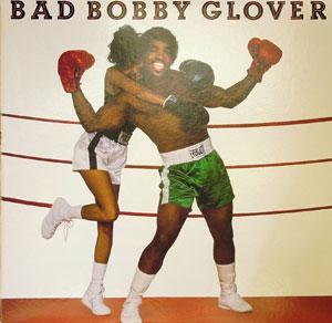 Album  Cover Bobby Glover - Bad Bobby Glover on EPIC Records from 1984