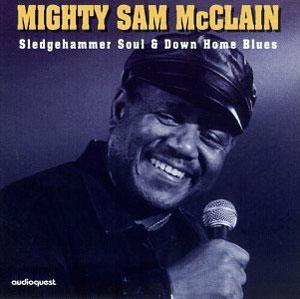 Front Cover Album Mighty Sam Mcclain - Sledgehammer Soul And Down Home Blues Front Cover Album Mighty Sam Mcclain - Sledgehammer Soul And Down Home Blues