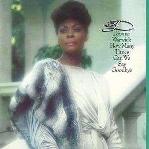 Front Cover Album Dionne Warwick - How Many Times Can We Say Goodbye  | funkytowngrooves records | FTG-391 | UK