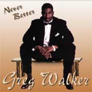 Album  Cover Greg Walker - Never Better on ONE RECORD Records from 2002