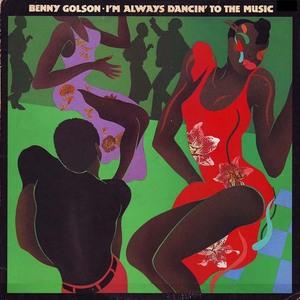 Album  Cover Benny Golson - I'm Always Dancin' To The Music on COLUMBIA Records from 1978