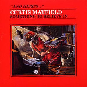 Curtis Mayfield - Something To Believe In