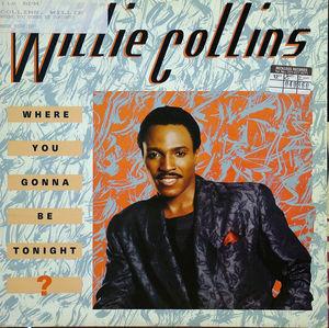 Front Cover Single Willie Collins - Where You Gonna Be Tonight?